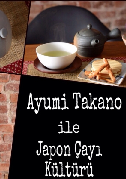 Ayumi Takano ile Japon Çayı Kültürü (Akşam) Etkinlik Afişi
