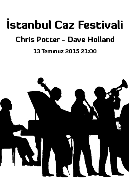 İstanbul Caz Festivali 2015 - Chris Potter - Dave Holland Etkinlik Afişi