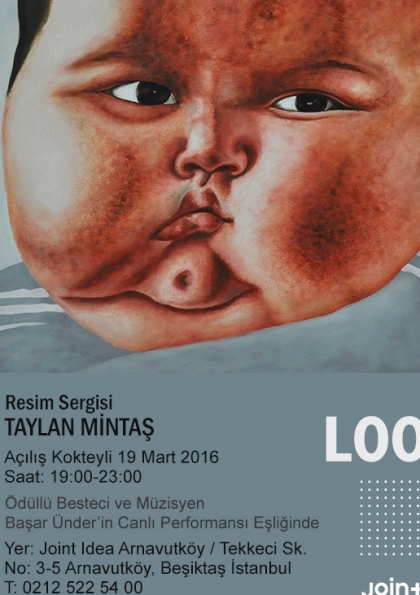 "BAK! - LOOK!" Taylan Mintaş Resim Sergisi, Arnavutköy Joint Idea'da! Açılış kokteyli 19 Mart 2016 19:00-23:00 Etkinlik Afişi