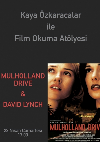 Kaya Özkaracalar ile Film Okuma Atölyesi / Mulholland Drive Etkinlik Afişi