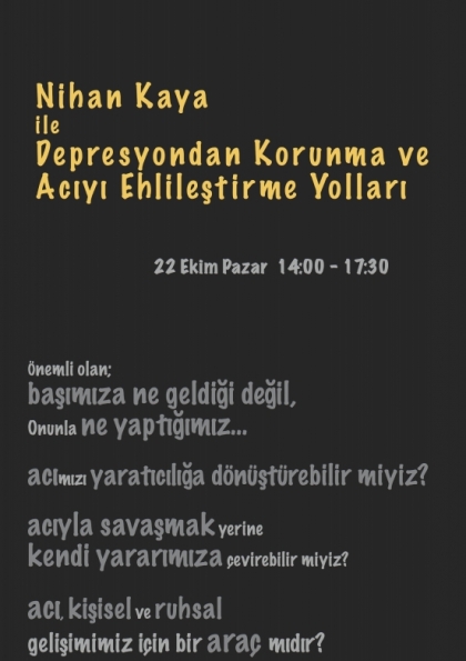 Nihan Kaya  ile  Depresyondan Korunma ve Acıyı Ehlileştirme Yolları Etkinlik Afişi