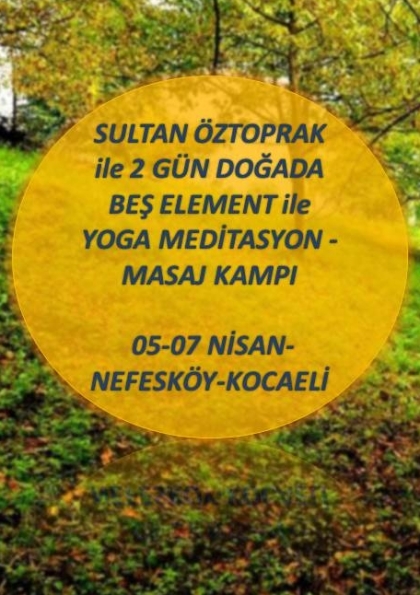 NİSAN BAŞI 2 GÜN DOĞADA BEŞ ELEMENT ile YOGA & MEDİTASYON & MASAJ KAMPI Etkinlik Afişi