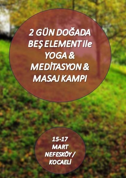 MART BAŞI 2 GÜN DOĞADA BEŞ ELEMENT ile YOGA & MEDİTASYON & MASAJ KAMPI Etkinlik Afişi