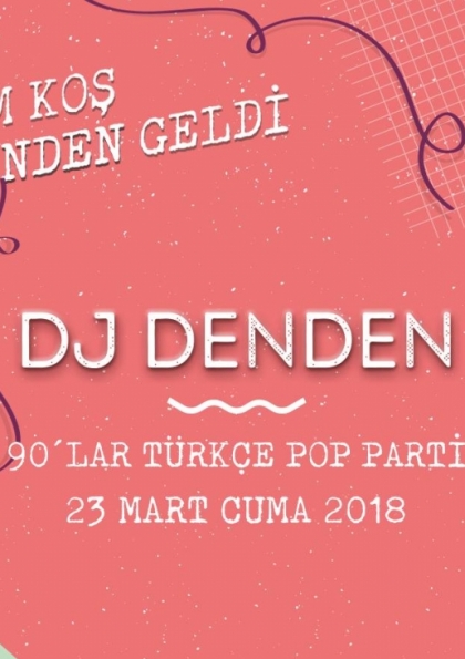Dj Denden - 90lar Türkçe Pop / By Eskici Bodrum Etkinlik Afişi