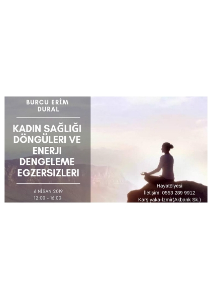 BURCU ERİM DURAL-KADIN SAĞLIĞI DÖNGÜLERİ ENERJİ DENGELEME EGZERSİZLERİ Etkinlik Afişi