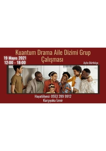 Kuantum Drama Aile Dizimi Grup Çalışması Etkinlik Afişi