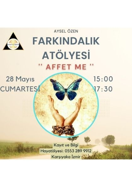 FARKINDALIK ATÖLYESİ    '' Affet-me '' Etkinlik Afişi