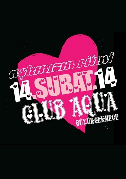 14 Şubat Club Aqua’da Sevgililer Günü Partisi Etkinlik Afişi