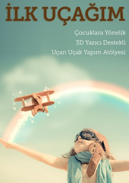 Türkiye'nin İlk Çocuklara Yönelik 3 Boyutlu Yazıcı Destekli Atölyesi Etkinlik Afişi