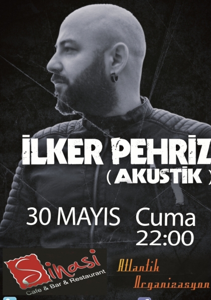 İlker Pehriz Akustik @ Adana Şinasi Cafe&Bar Etkinlik Afişi