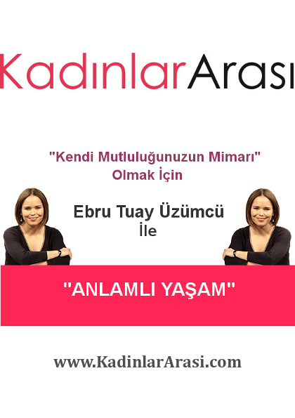 Ebru Tuay Üzümcü ile Anlamlı Yaşam Semineri Etkinlik Afişi